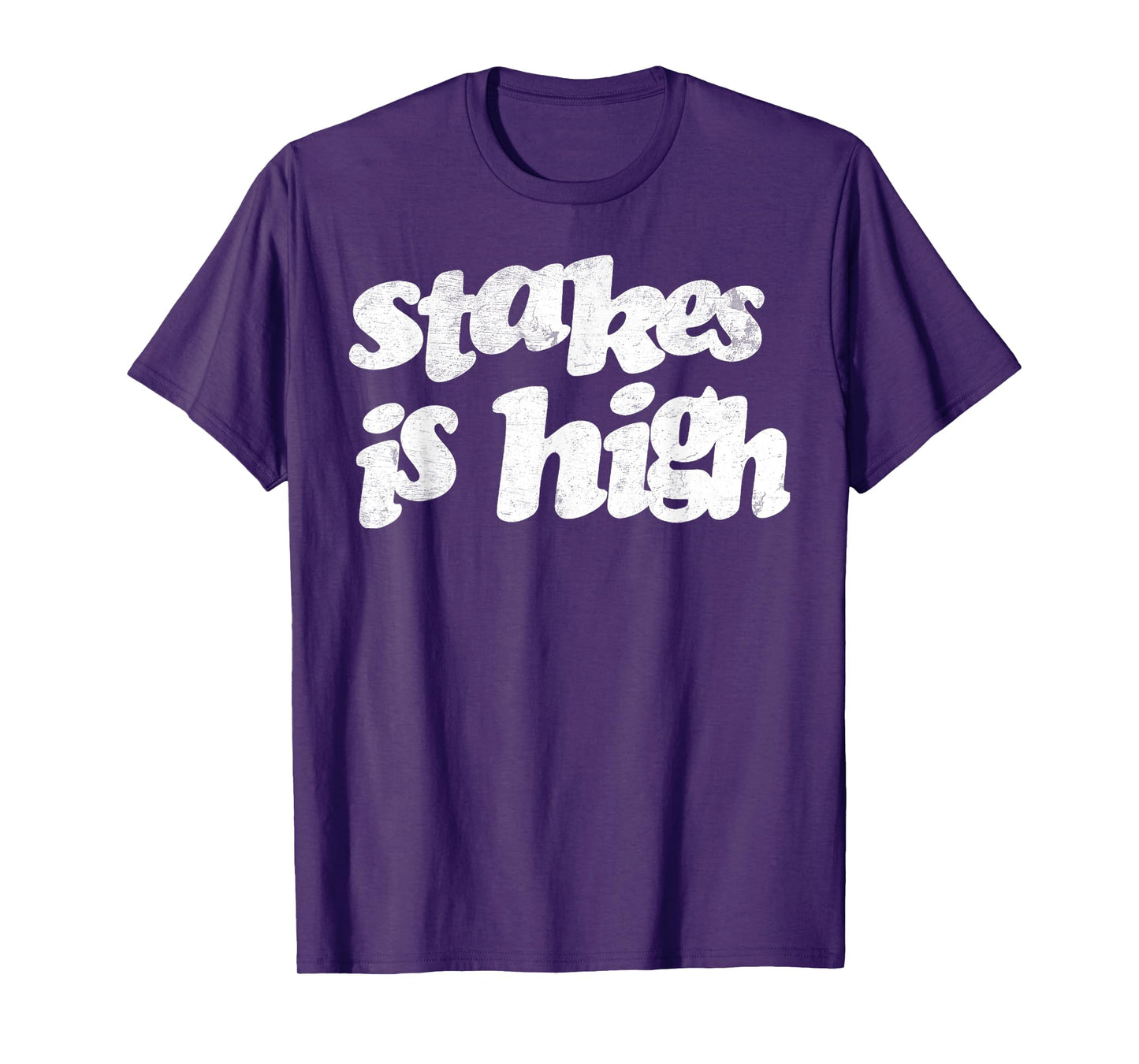 Vintage Strong Quote Stakes Is High T-Shirt