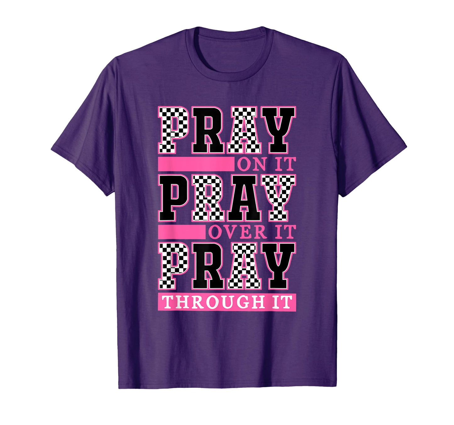 Pray On It Pray Over It Pray Through It Pray Faith Prayer T-Shirt