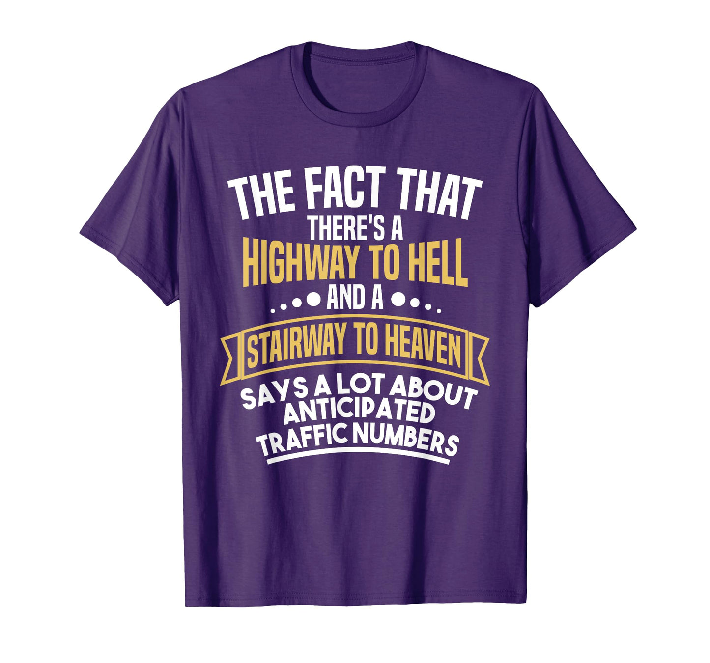 There's a Highway to Hell and a Stairway to Heaven Funny T-Shirt