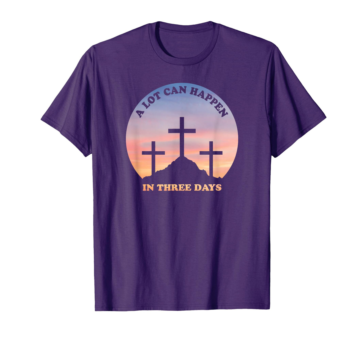 A Lot Can Happen In Three Days Christian Easter T-Shirt