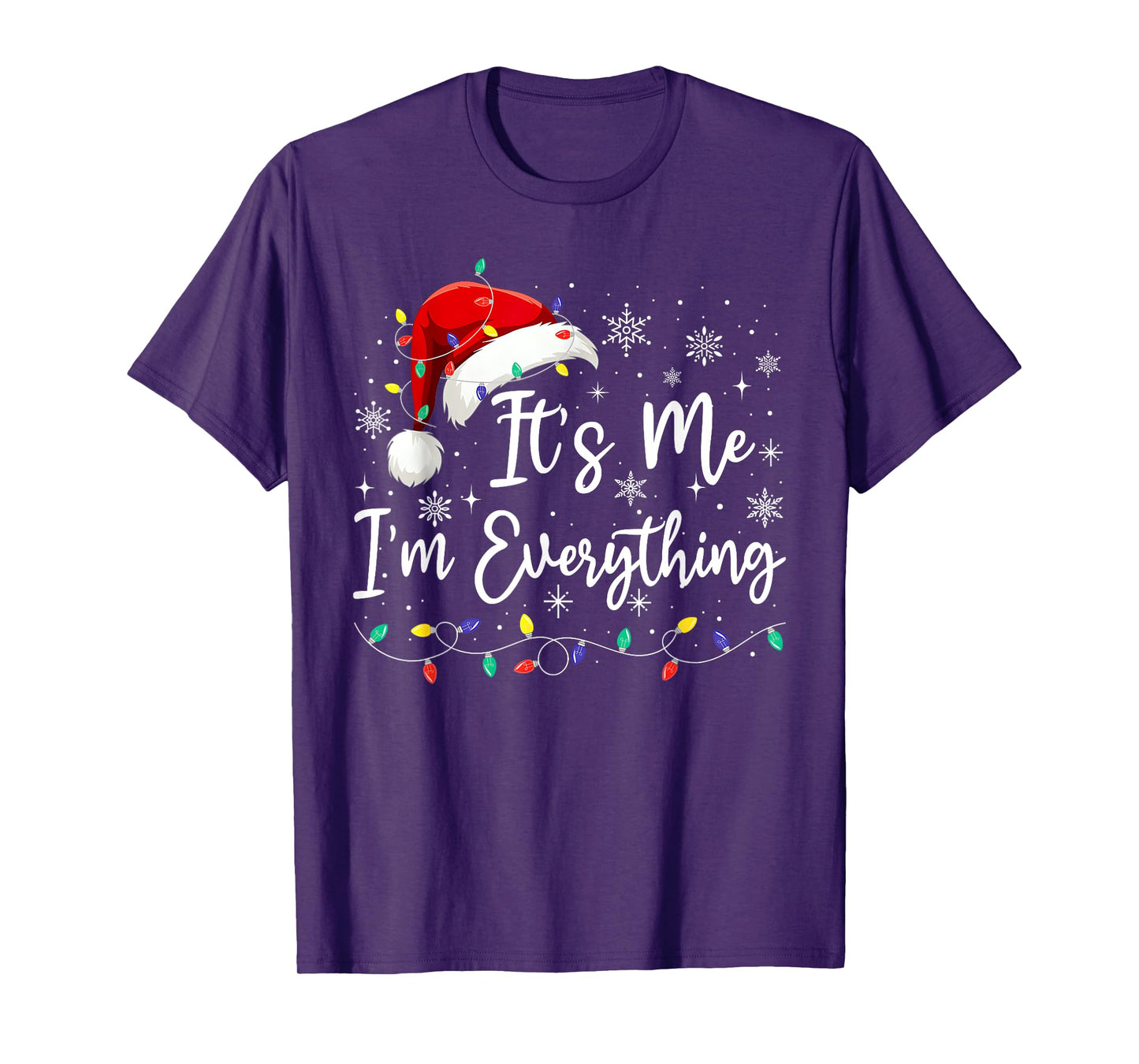I Have Everything I Want For Christmas Its Me I'm Everything T-Shirt