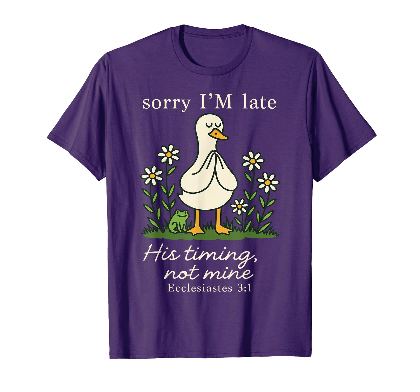 Sorry I'm Late His Timing Not Mine, Funny Christian Goose T-Shirt