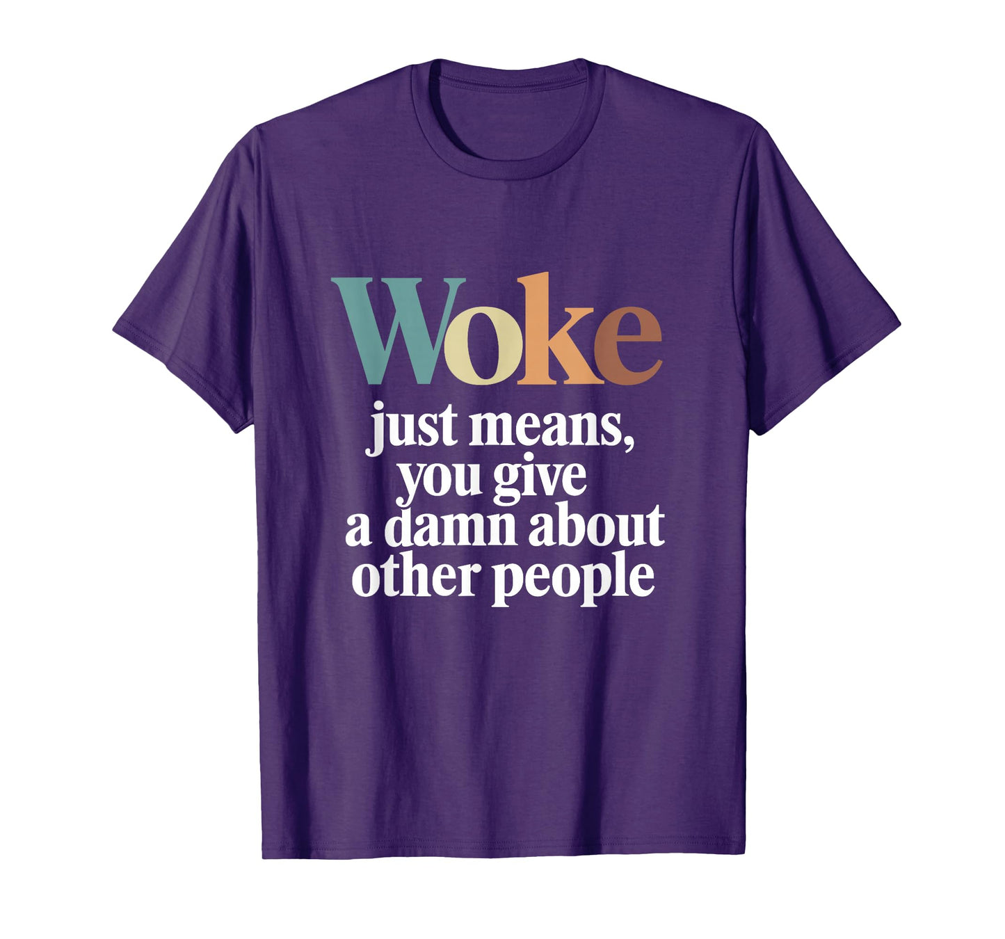 Woke Just Means you Give A Damn About Other People T-Shirt