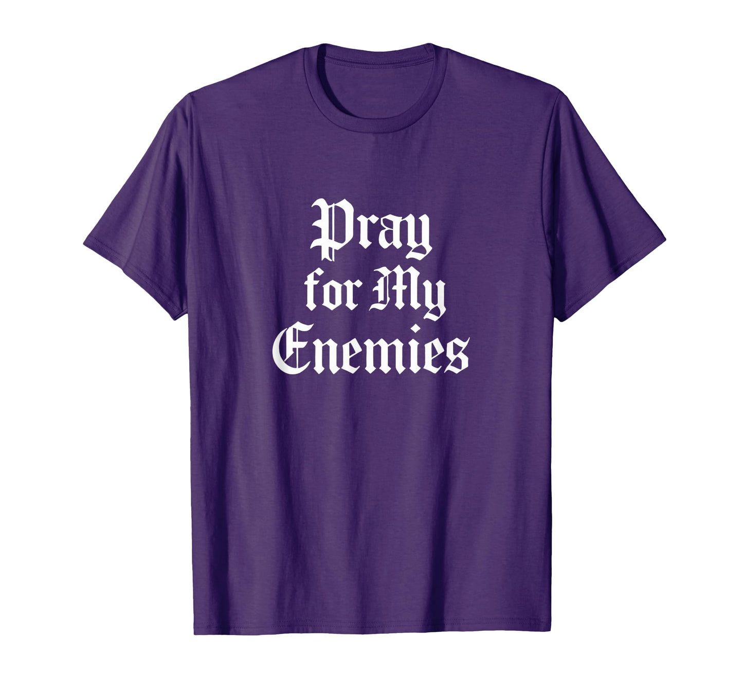 Pray for My Enemies Spiritual and Savage Design Gift Idea T-Shirt