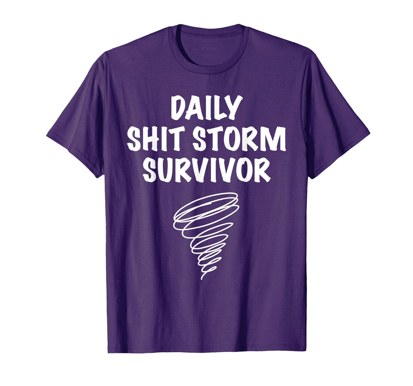 Daily Shit Storm Survivor Funny Sarcastic Stress Humor Quote T-Shirt
