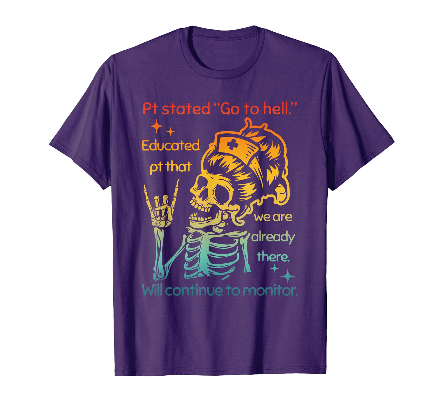 Pt Stated "Go To Hell" Educated Pt That We Are Already There T-Shirt