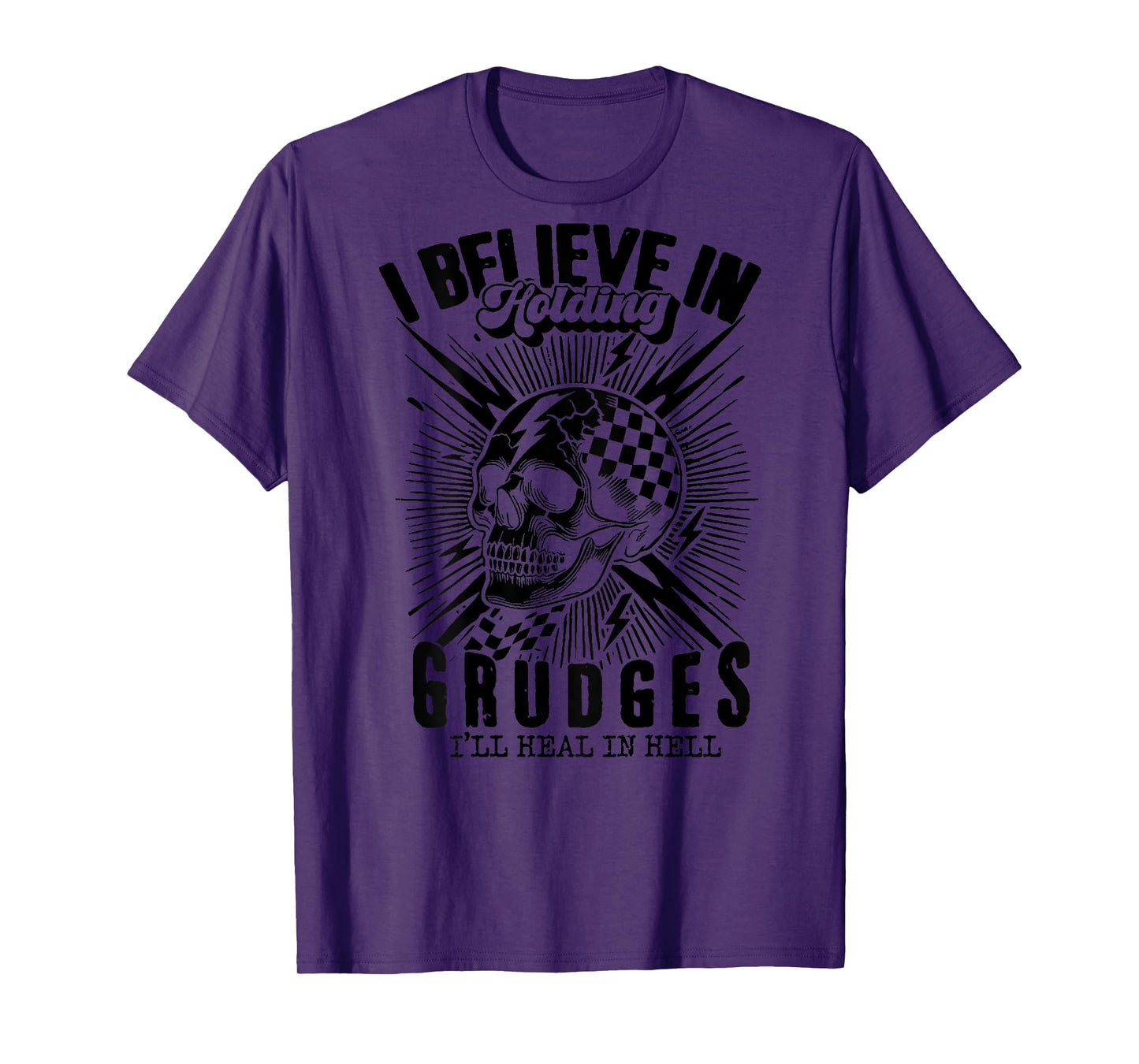 I Believe In Holding Grudges I'll Heal In Hell on back T-Shirt