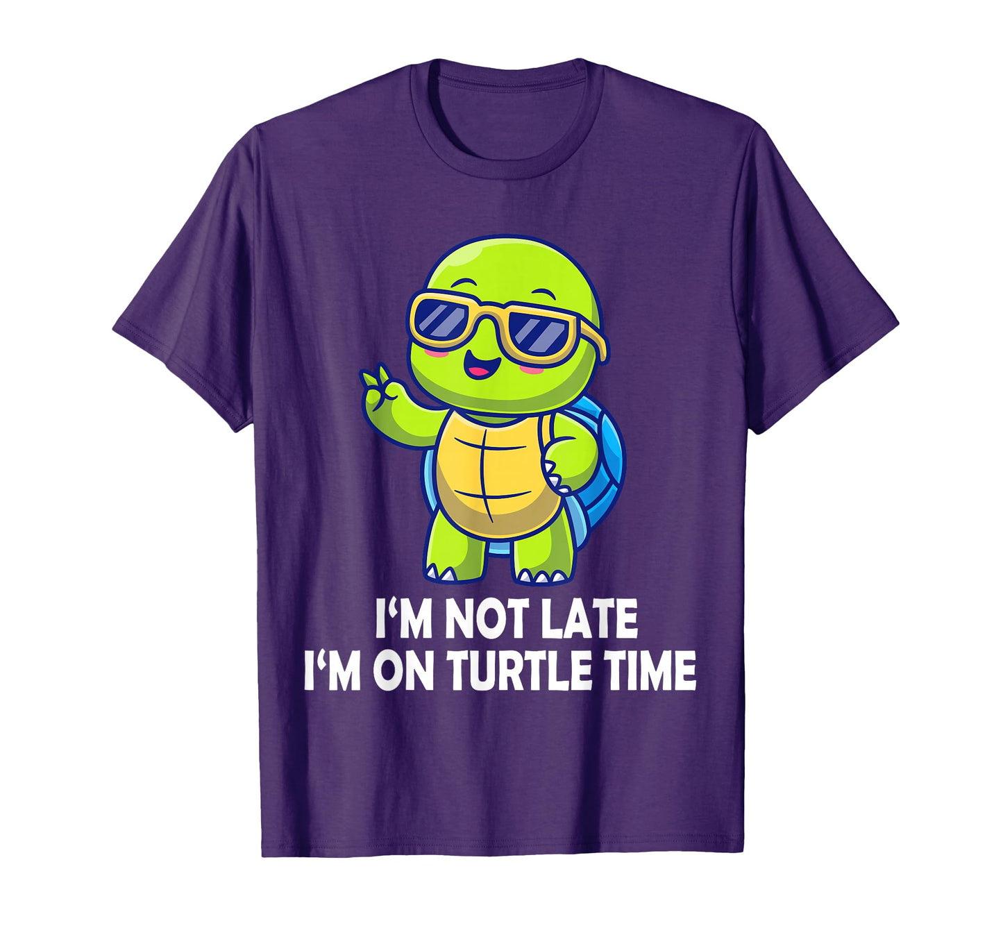 I'm Not Late I'm On Turtle Time Funny Turtle Men Women Kids T-Shirt