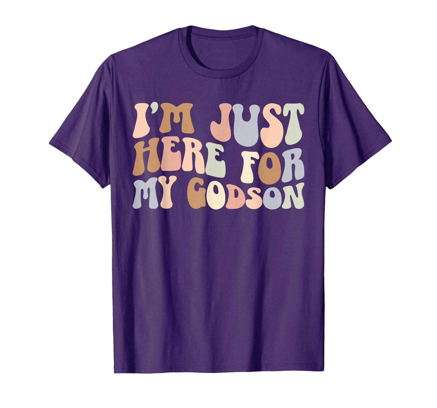 I'm Just Here For My Godson Godmother Godmom Godmama T-Shirt