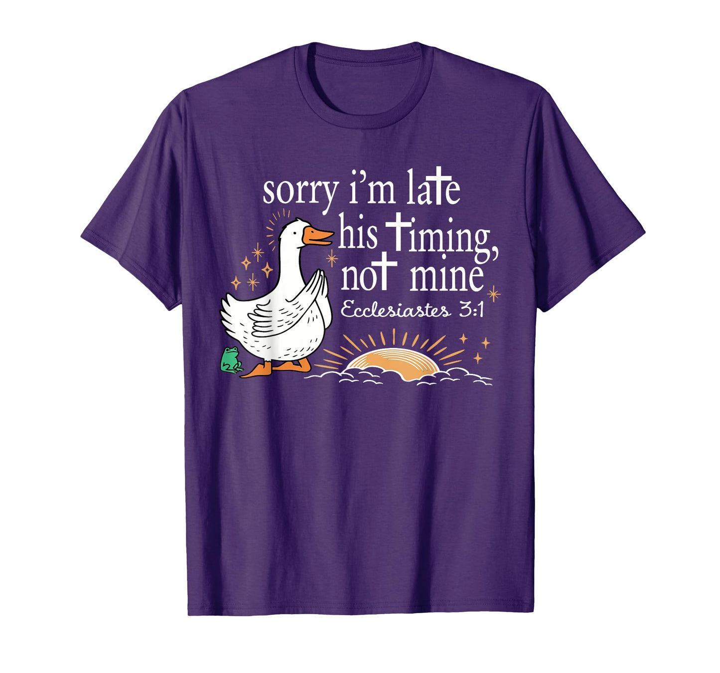 Funny Sorry I'm Late Bible Verse Church Life Christian Goose T-Shirt