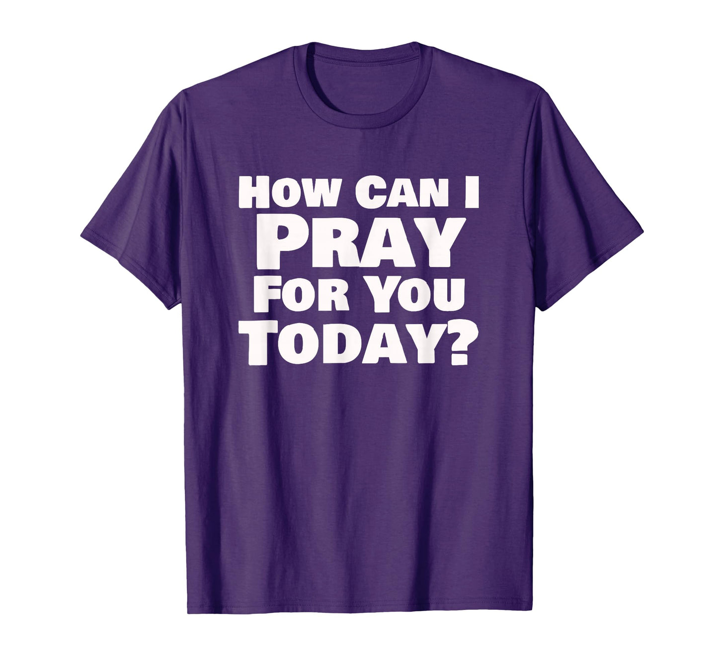 How Can I Pray for You Today Christian Faith Design T-Shirt