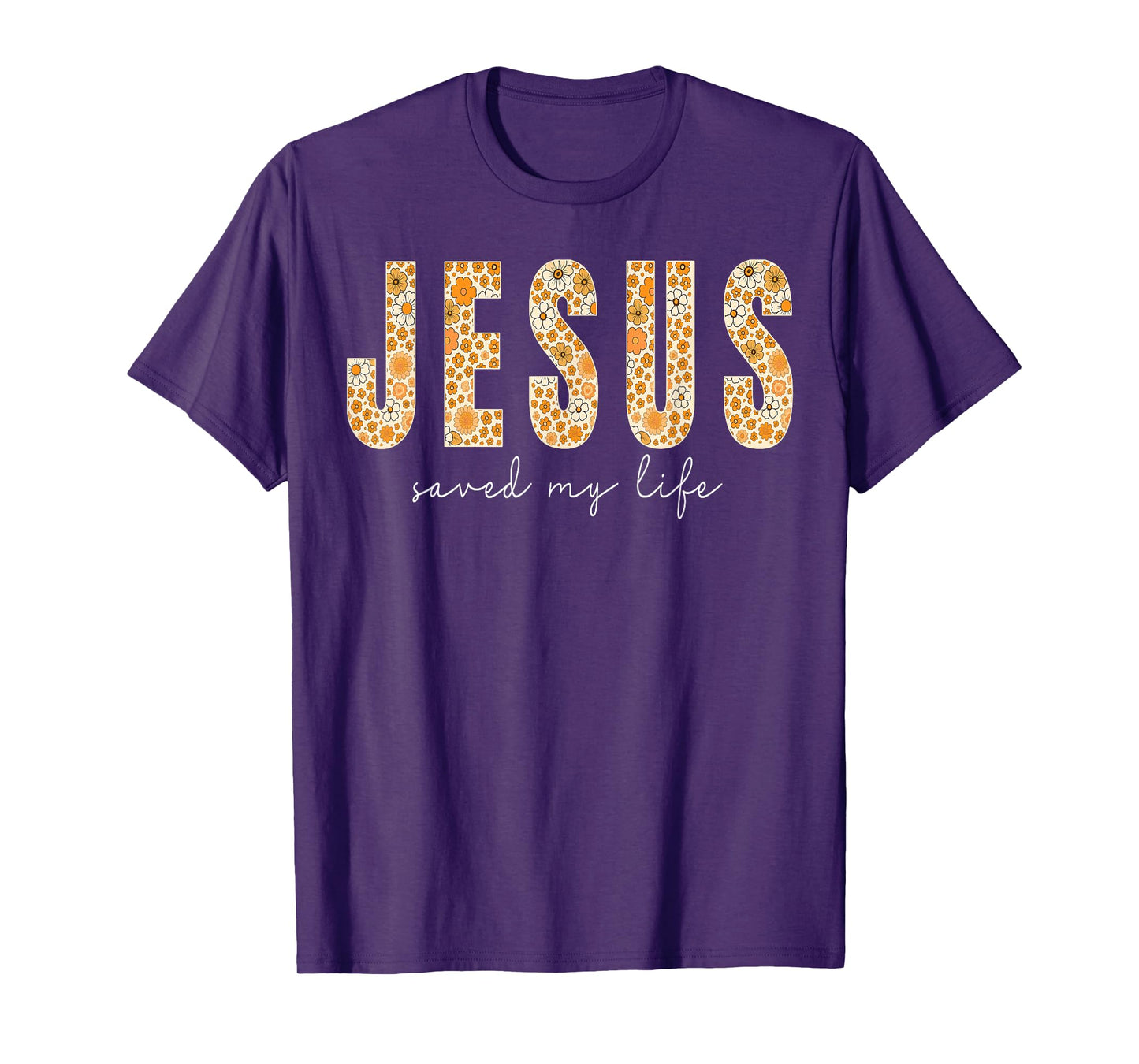 Jesus Saved My Life Flower Christian Cross Faith Bible Verse T-Shirt