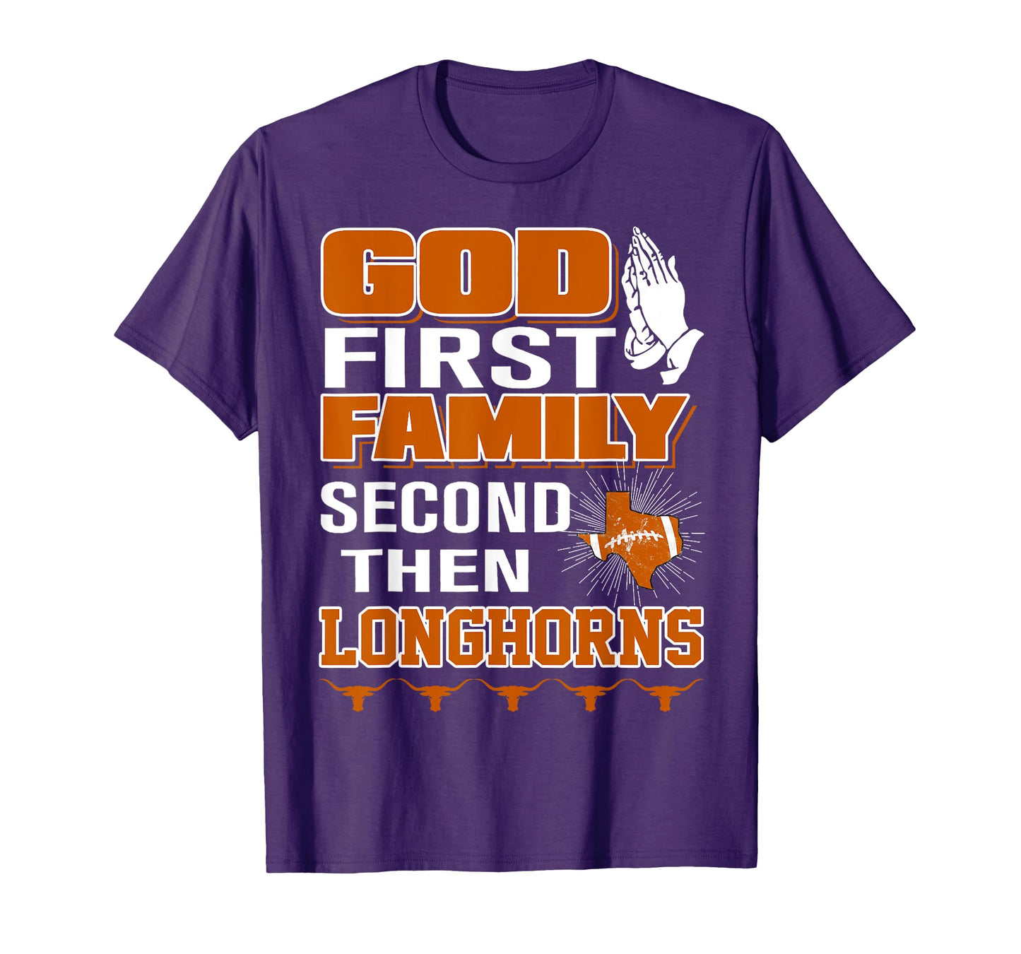 God First Family Second Then Longhorns T-Shirt