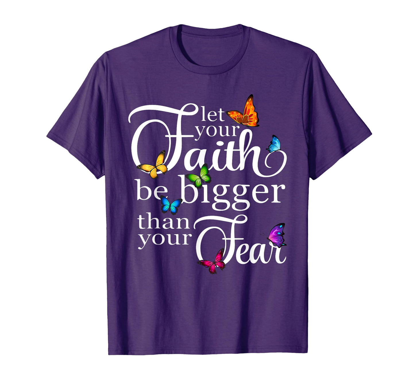 Let Your Faith Be Bigger Than Fear - Butterfly Art Religious T-Shirt