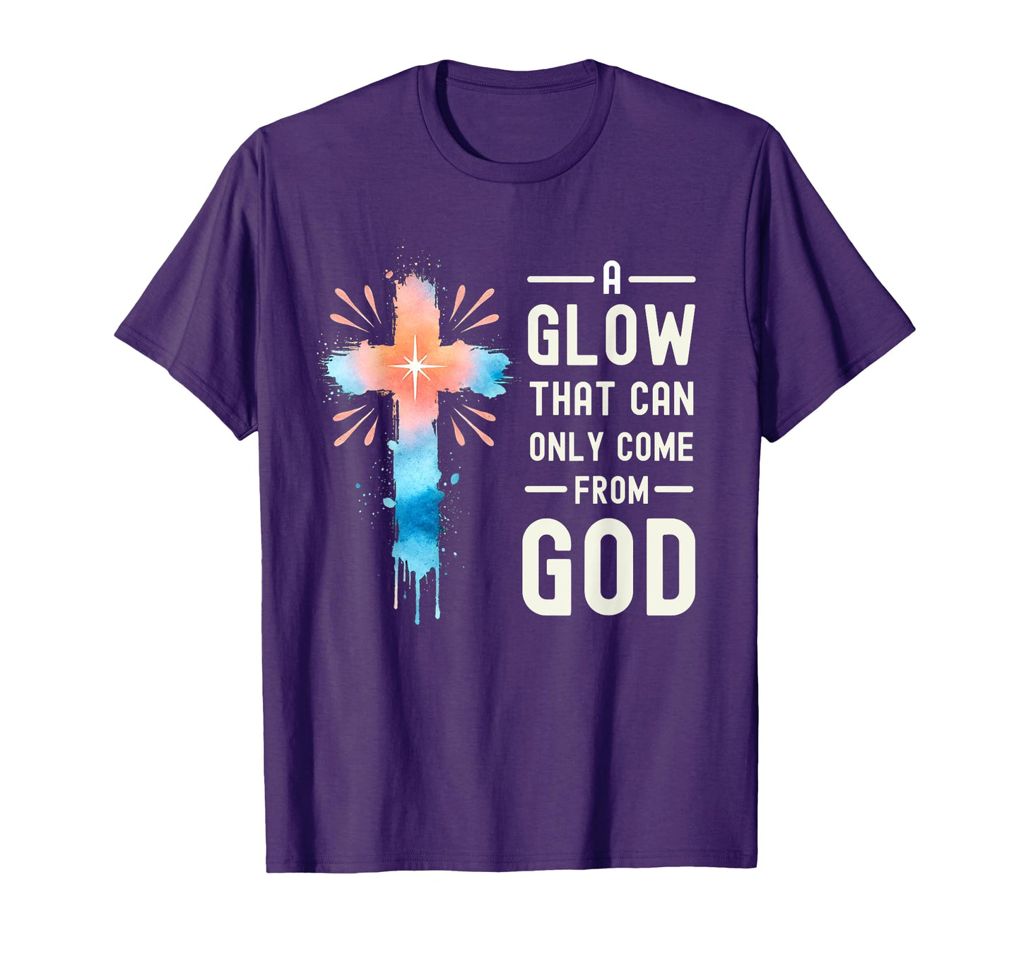 A Glow That Can Only Come From God Religious Quotes T-Shirt
