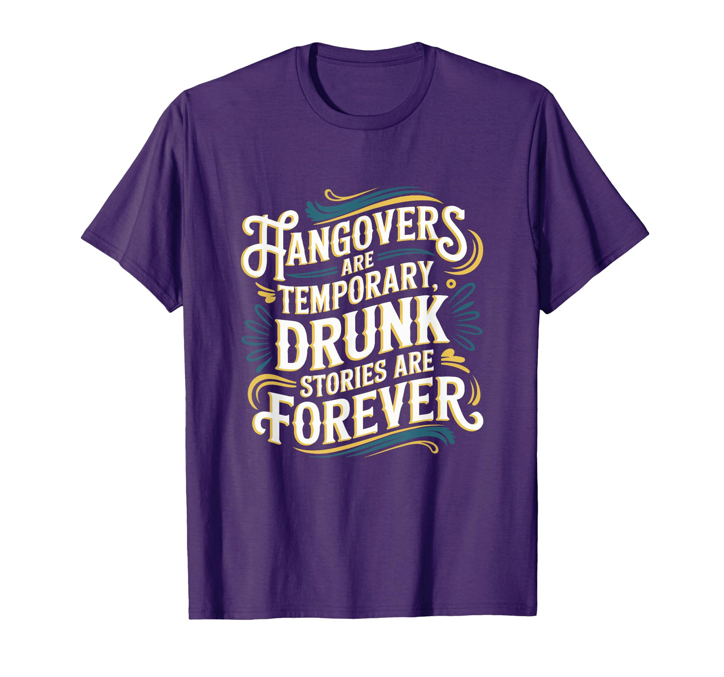 Funny Hangovers Are Temporary Drinking Humor T-Shirt
