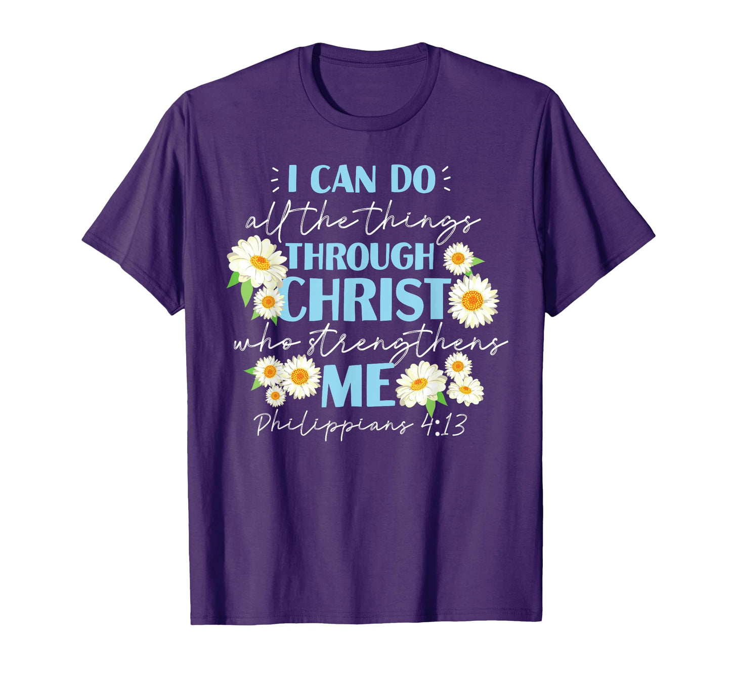 Christian Bible Verse Philippians 4:13 Flower T-Shirt
