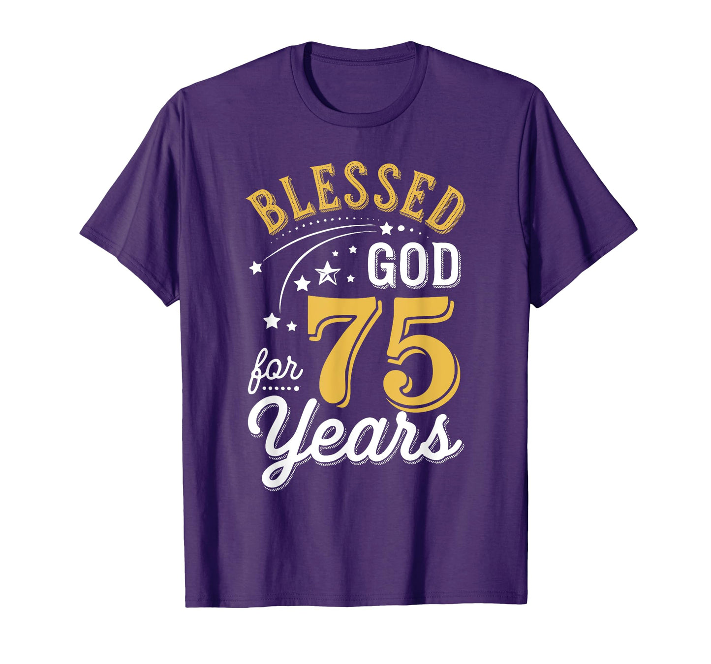 Blessed by God for 75 Years Religious Birthday Men Women T-Shirt