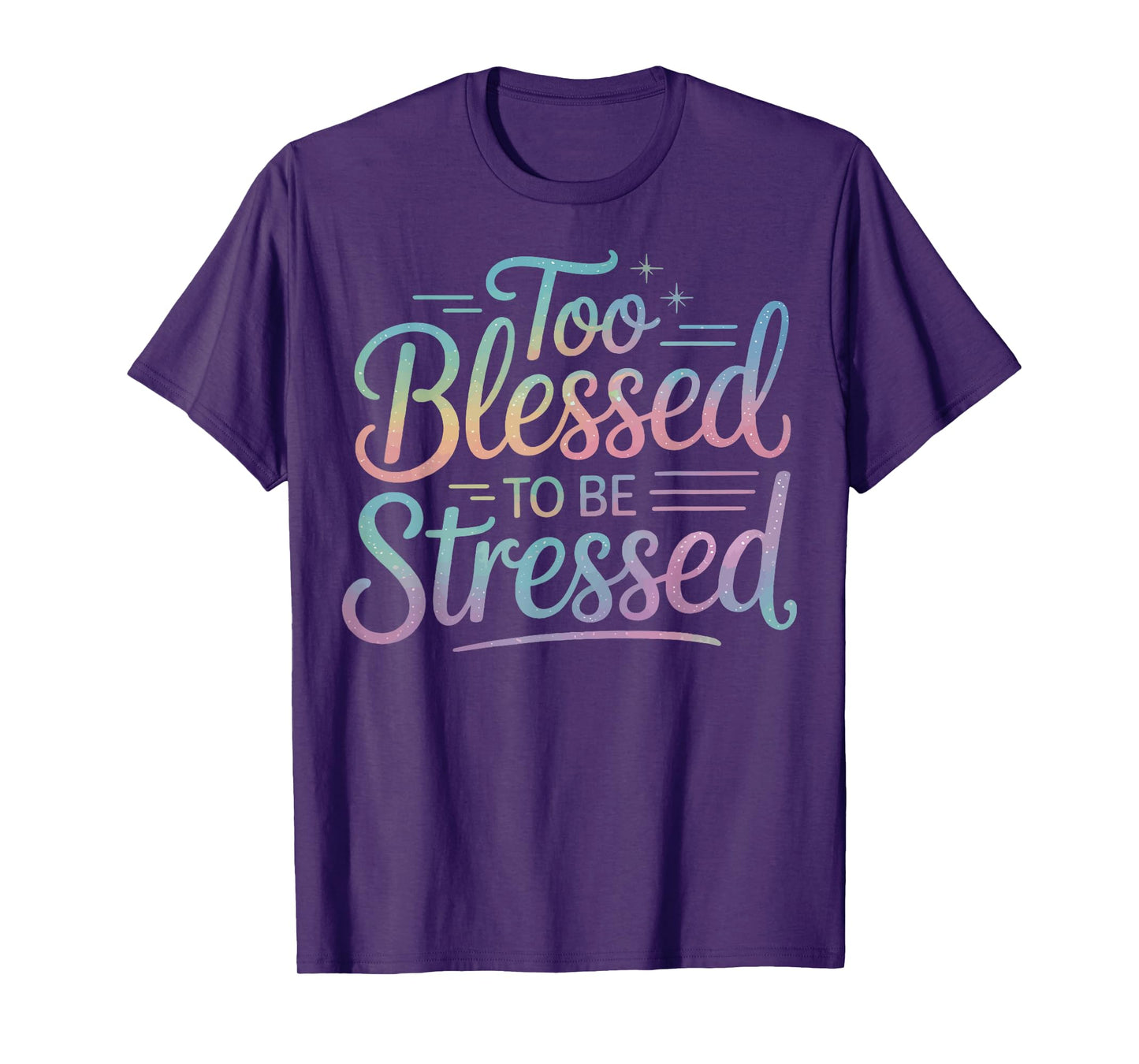 Too Blessed To Be Stressed T-Shirt