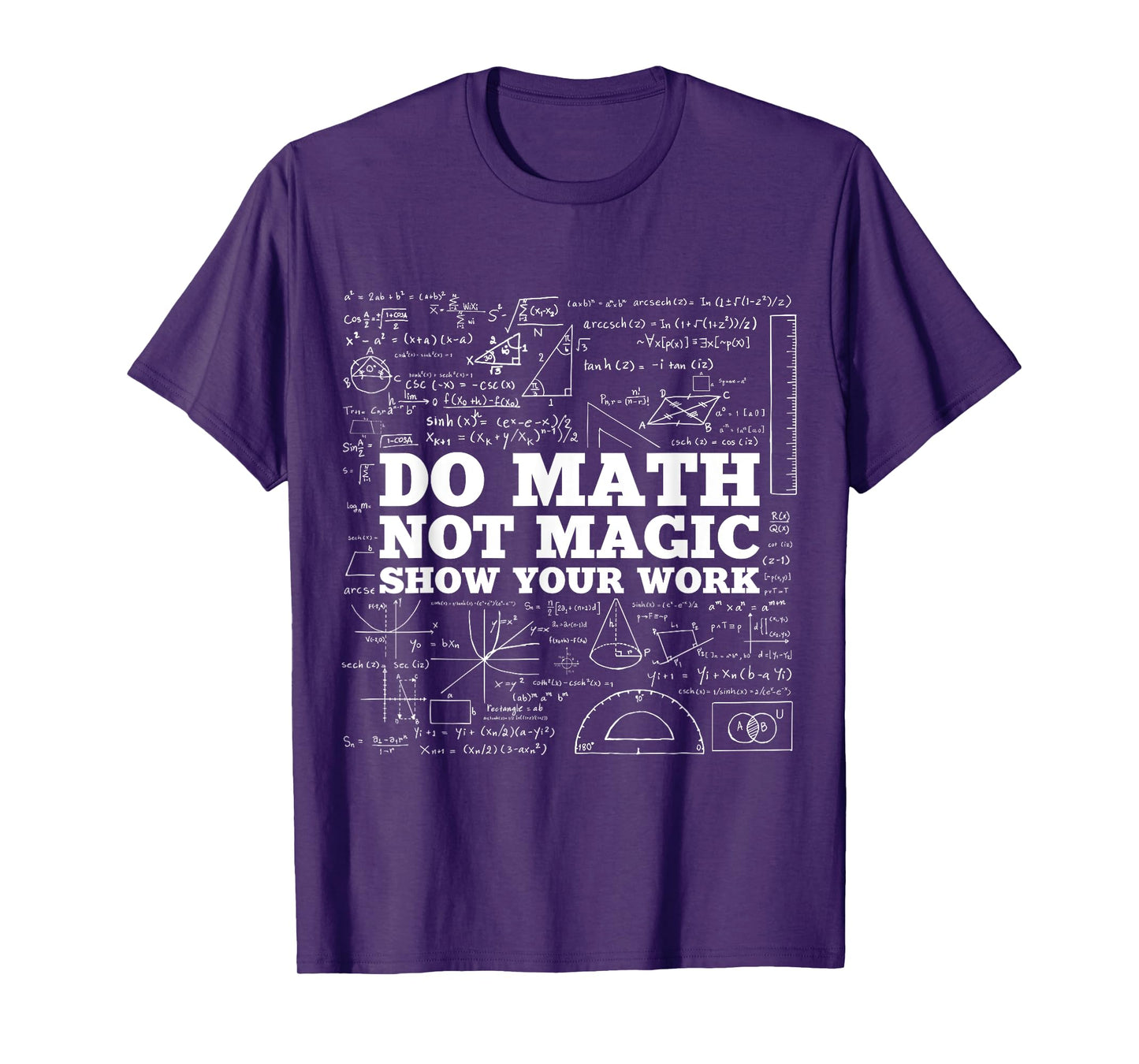 Do Math Not Magic Show Your Work - Funny Math Teacher T-Shirt