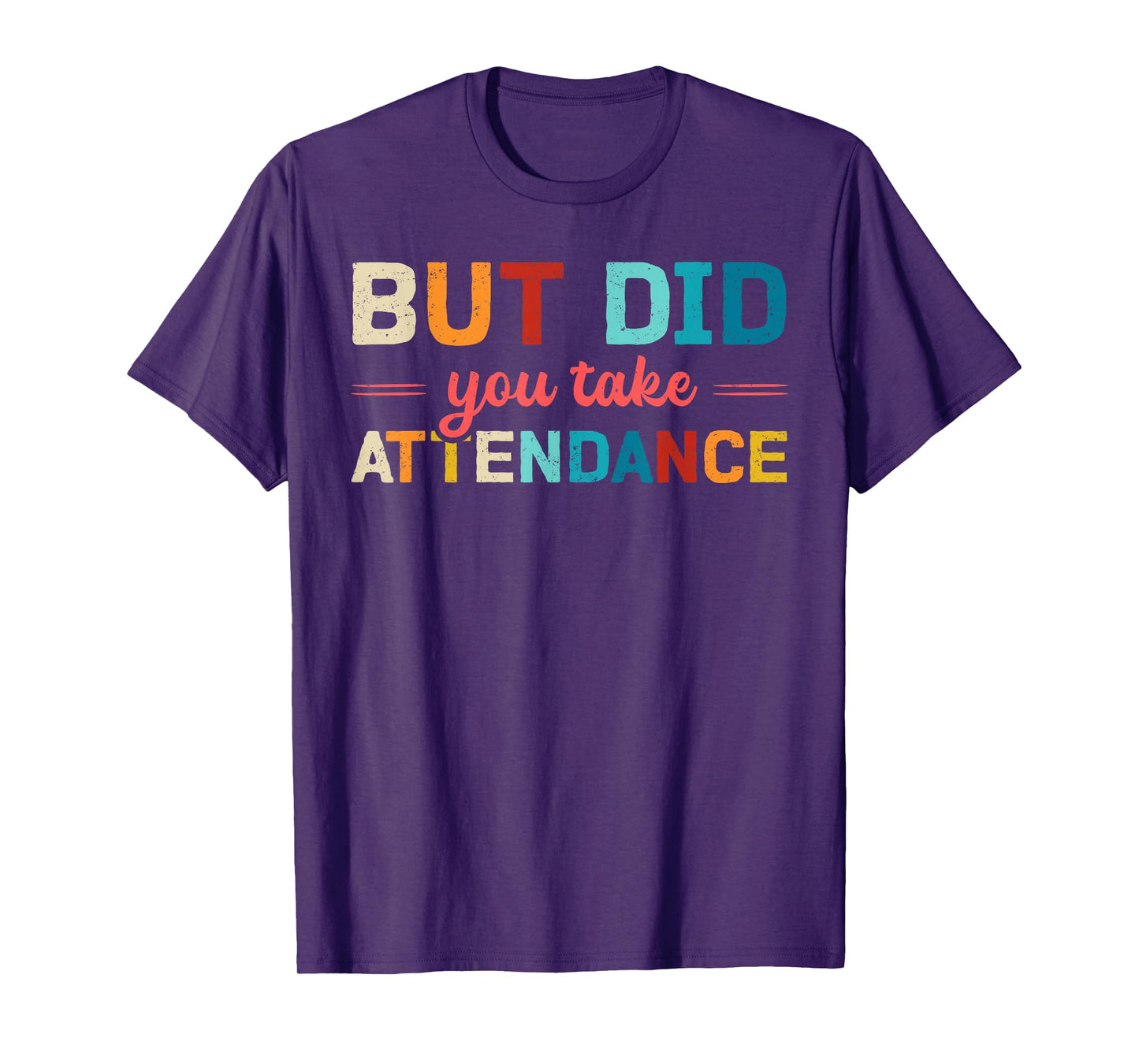 But Did You Take Attendance Secretary School Quote T-Shirt