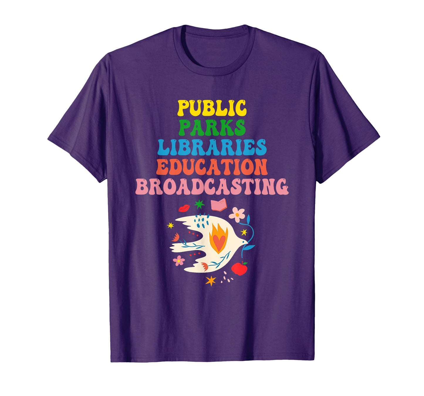 Public Parks Libraries Education Broadcasting Funny Quote T-Shirt