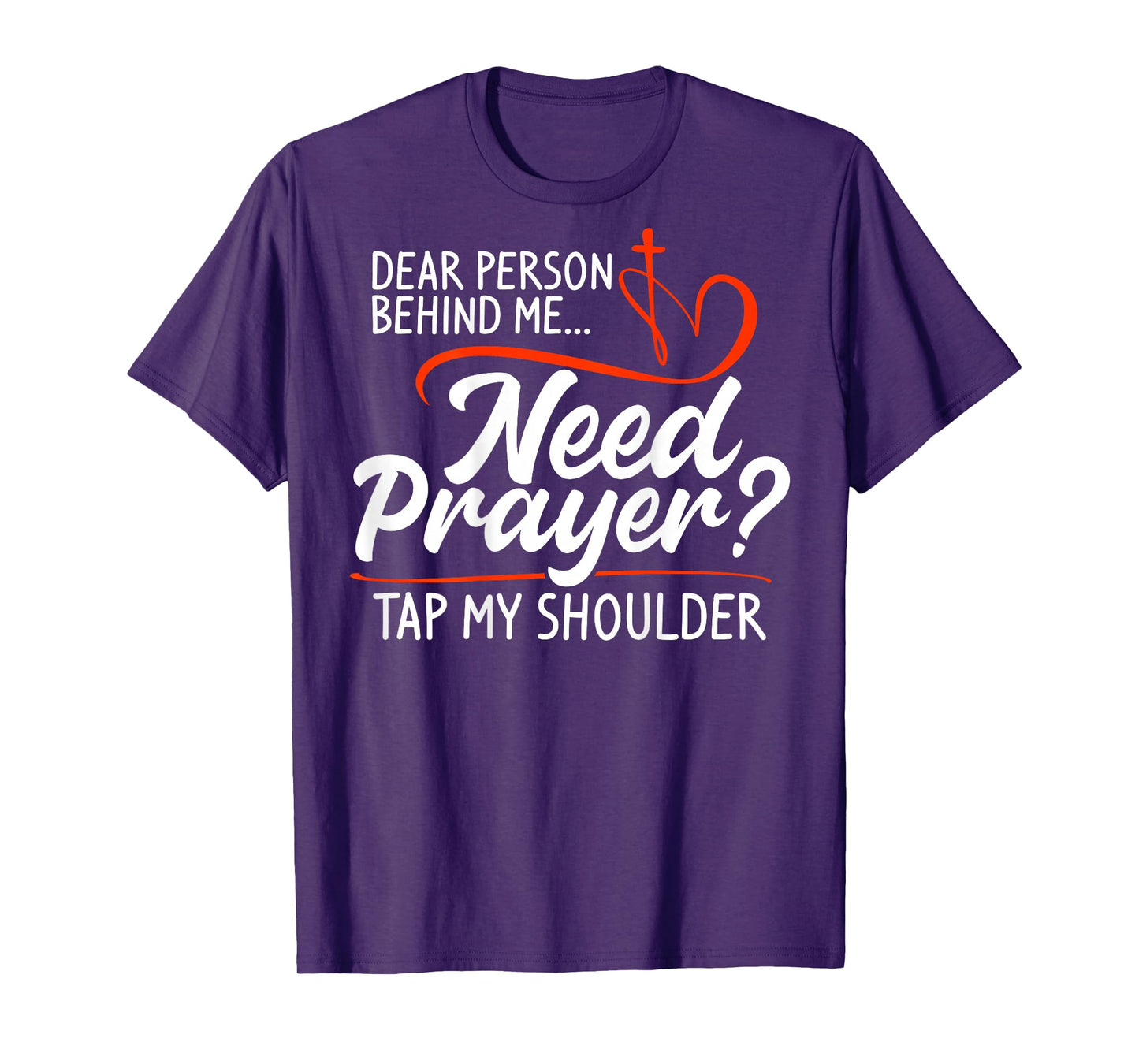 Dear Person Behind Me Need Prayer Tap My Shoulder (On Back) T-Shirt