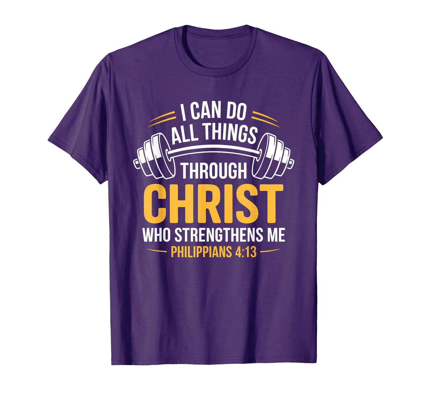 Phillipians 4. 13 Jesus Christ Christian Gym Weightlifting T-Shirt