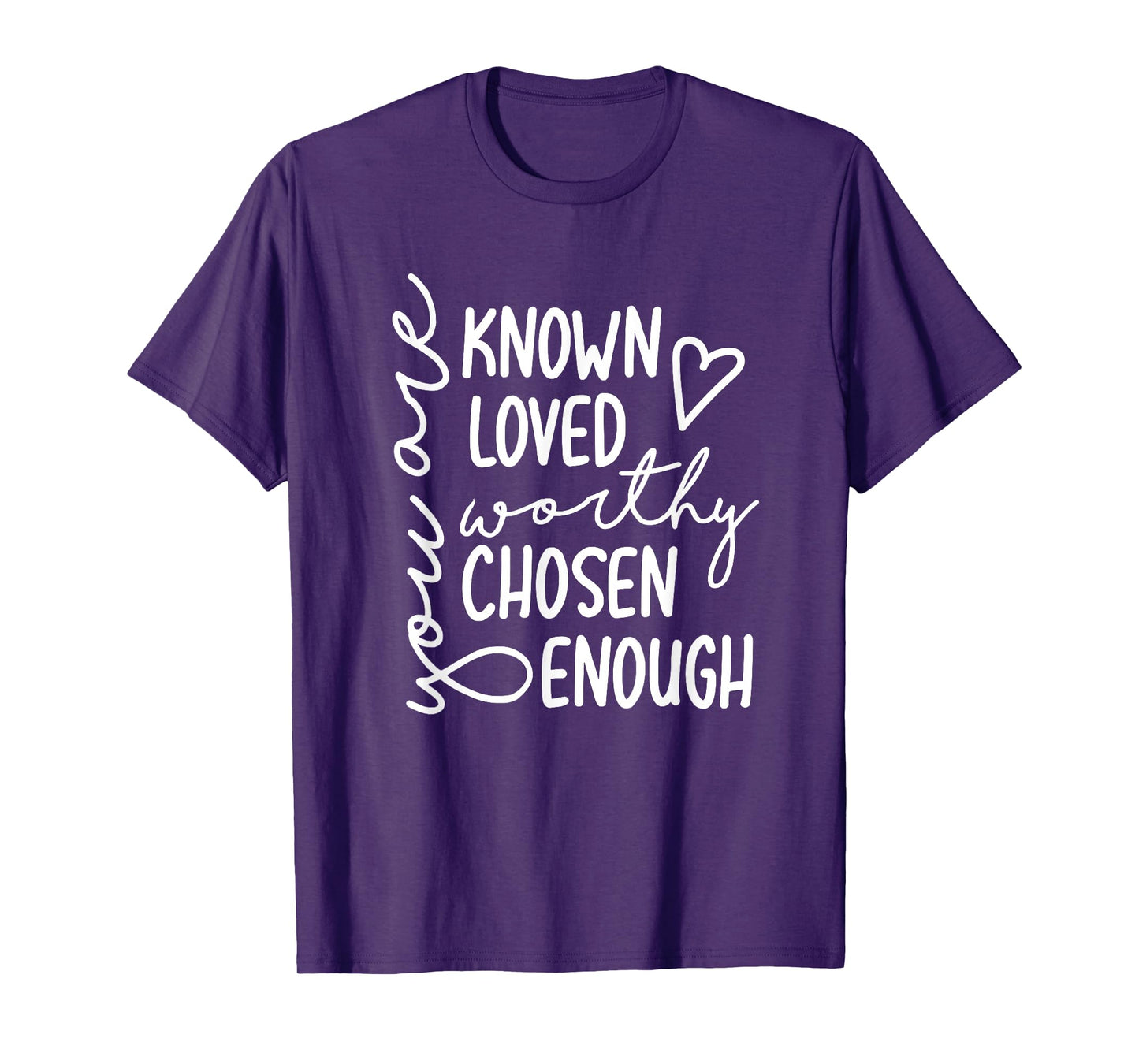 you are known loved worthy chosen enough faith christian T-Shirt