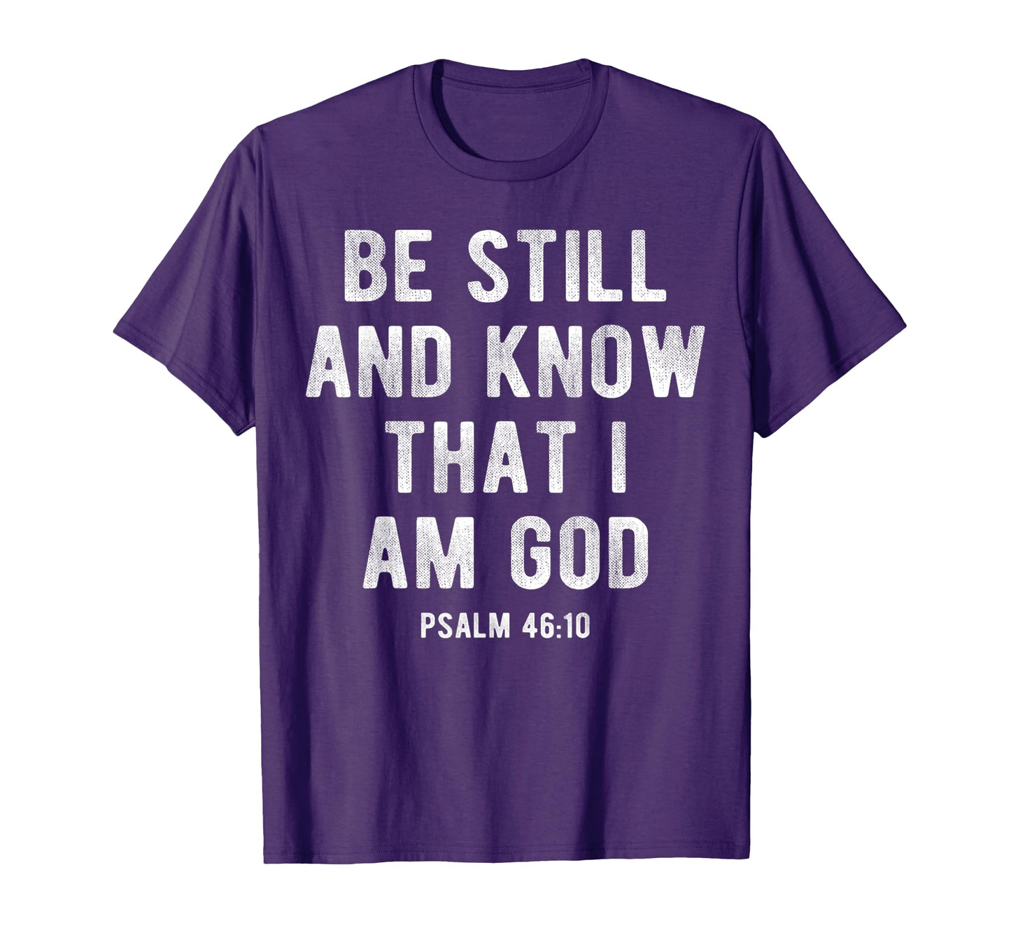 Be Still and Know That I Am God Psalm 46 10 Christian Gift T-Shirt