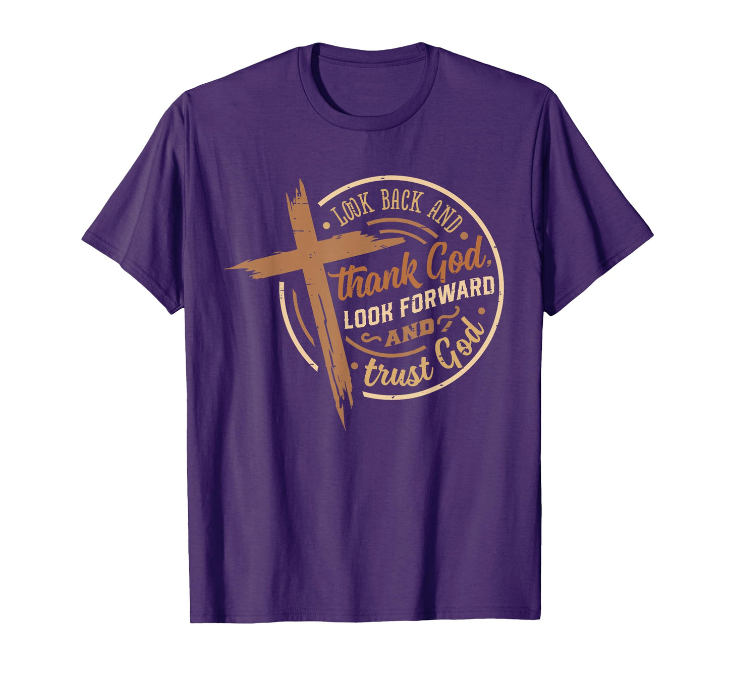 Look Back And Thank God Look Forward And Trust God Christian T-Shirt