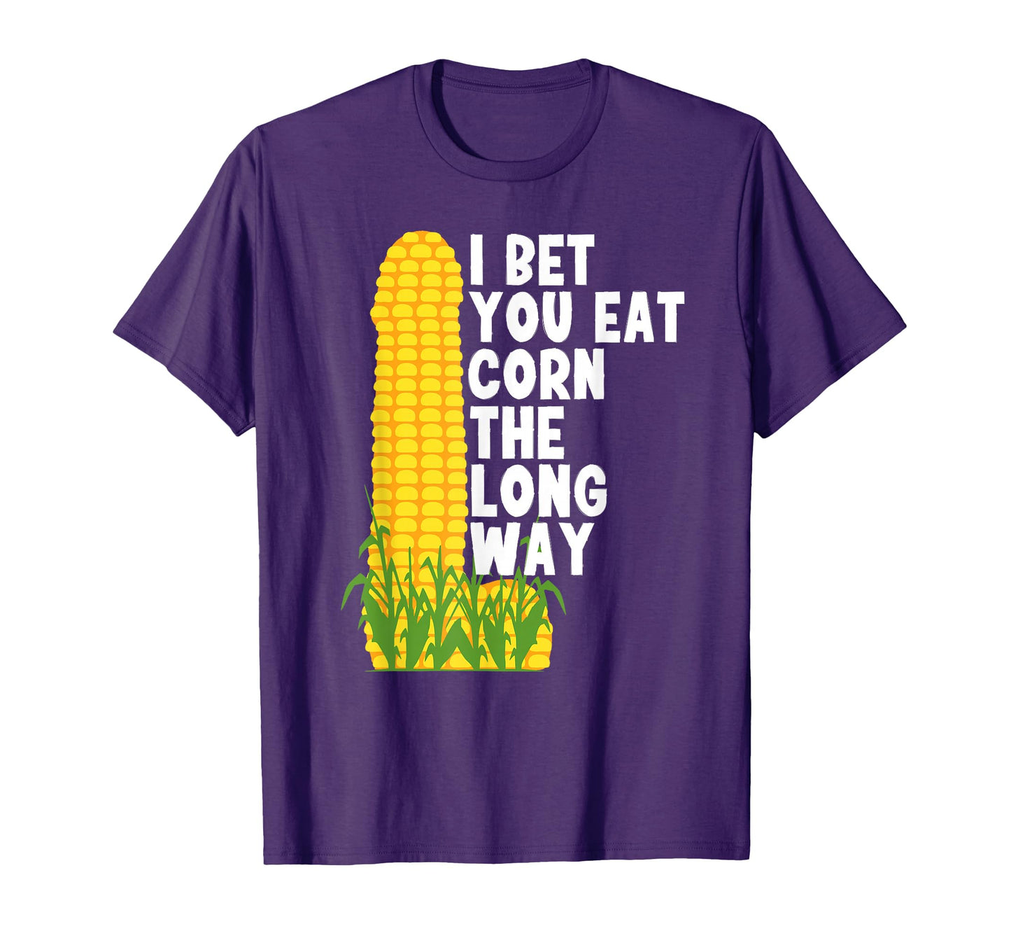 I bet you eat corn the long way Funny Embarrassing in party T-Shirt