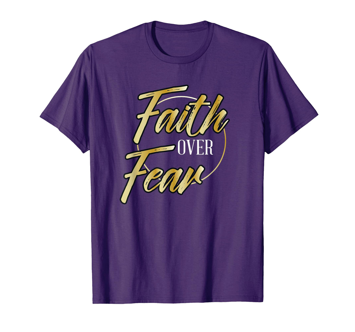 Faith Over Fear Golden - Inspirational Christian Scripture T-Shirt