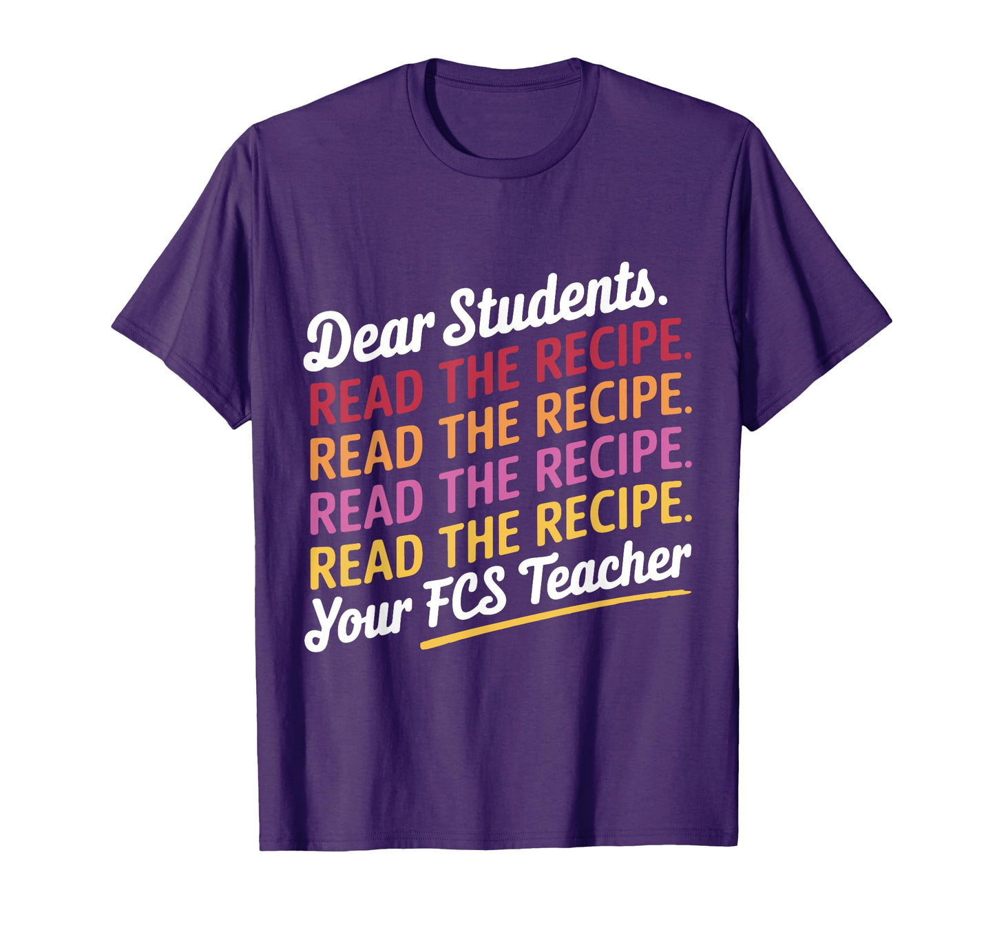 Dear Students, Read The Recipe Your FCS Teacher T-Shirt
