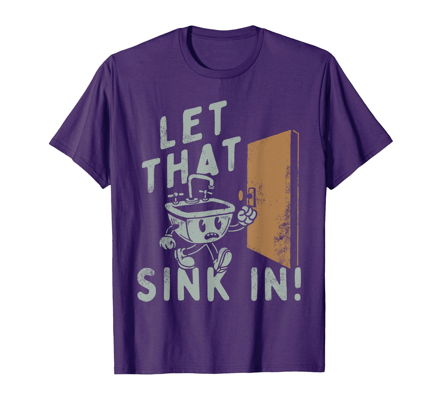 Let That Sink In! Funny T-Shirt