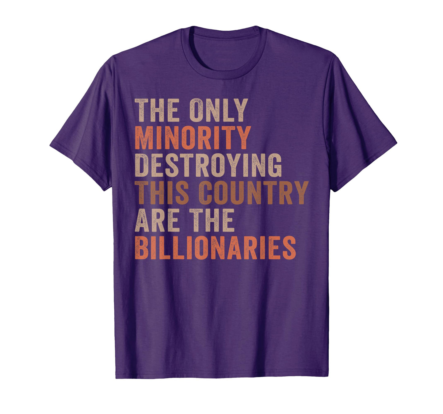 The Only Minority Destroying This Country Are Billionaires T-Shirt