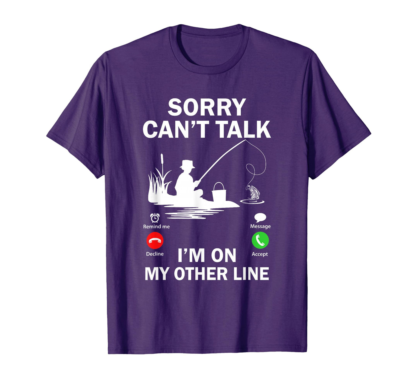 Sorry Can't Talk I'm On My Other Line Funny Fishing T-Shirt