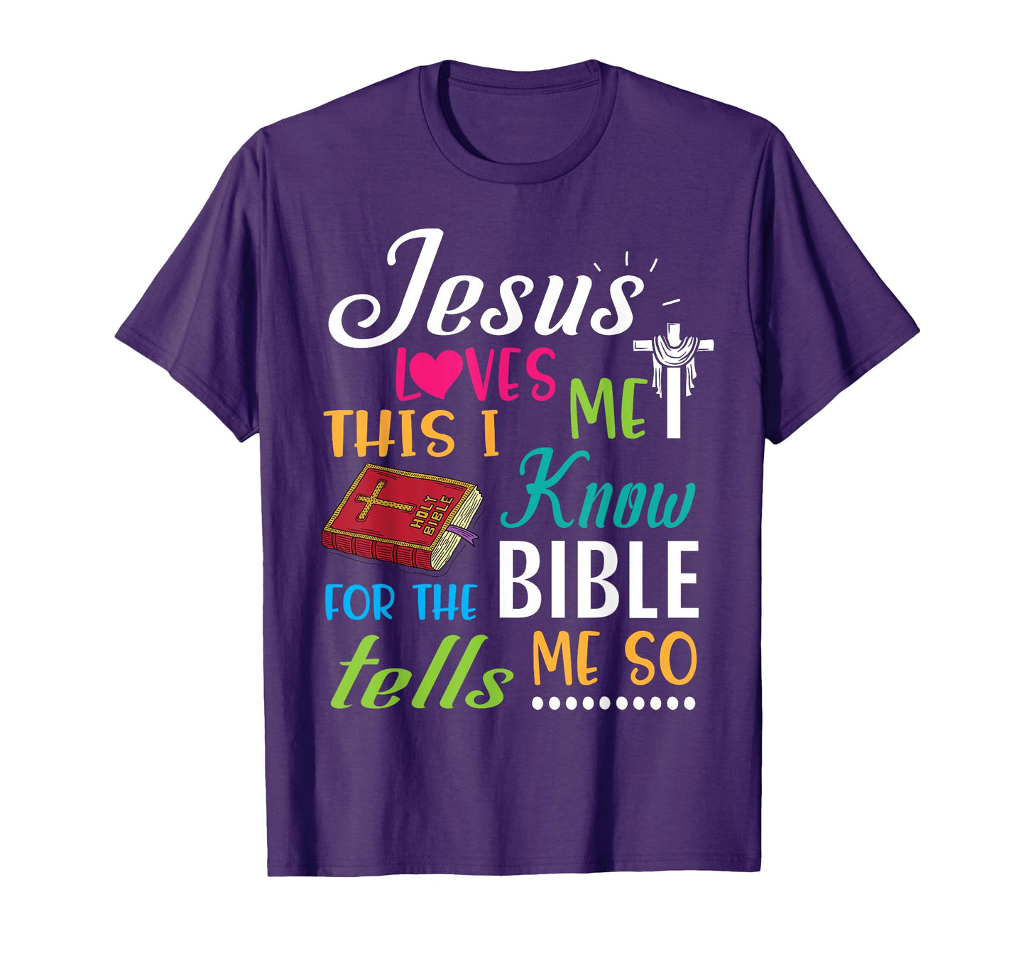 Cross Jesus Loves Me This I Know For The Bible Tells Me So T-Shirt