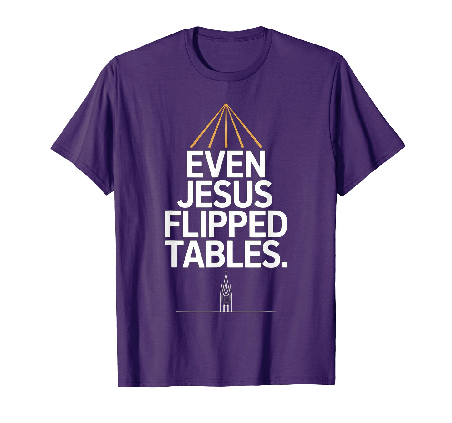 Even Jesus Flipped Tables Funny Jesus Lovers Christian T-Shirt