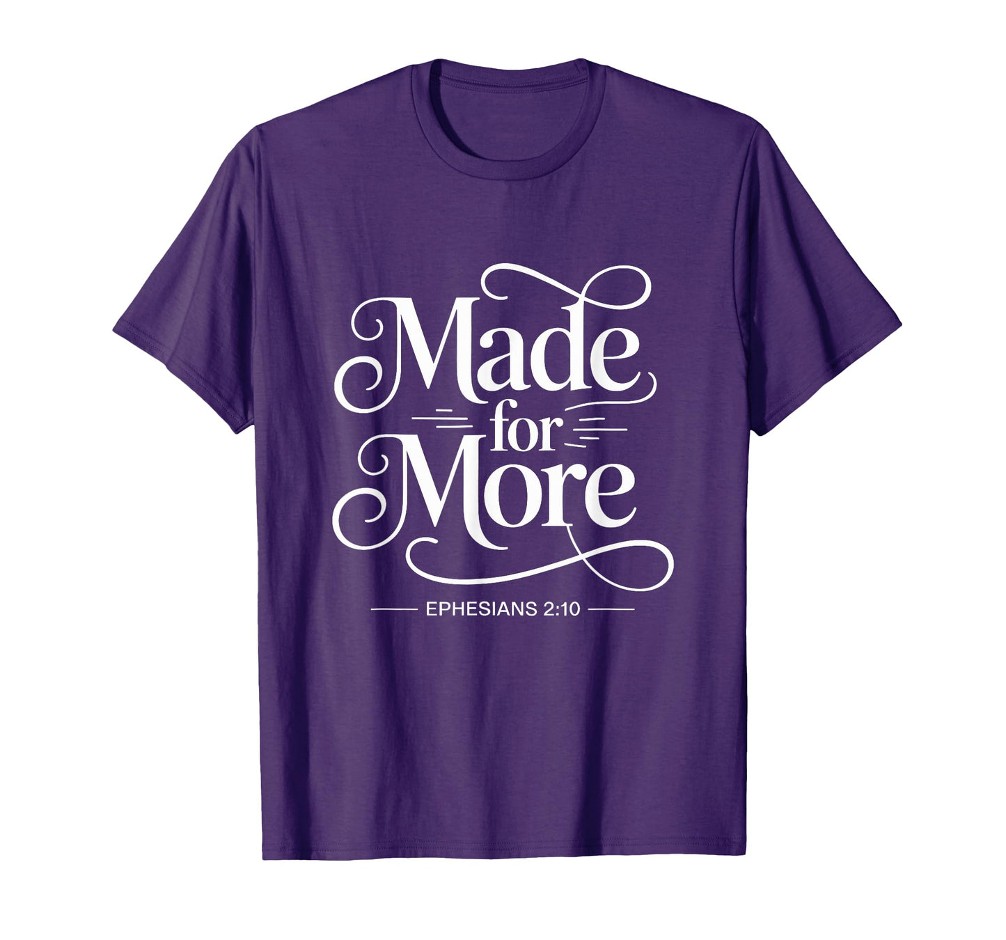 Made For More Ephesians 2:10 Christian T-Shirt