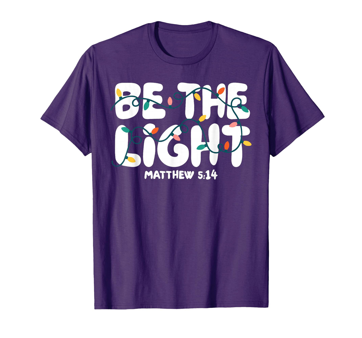 Be The Light Matthew 5:14 Christmas Bible Verse Christian T-Shirt
