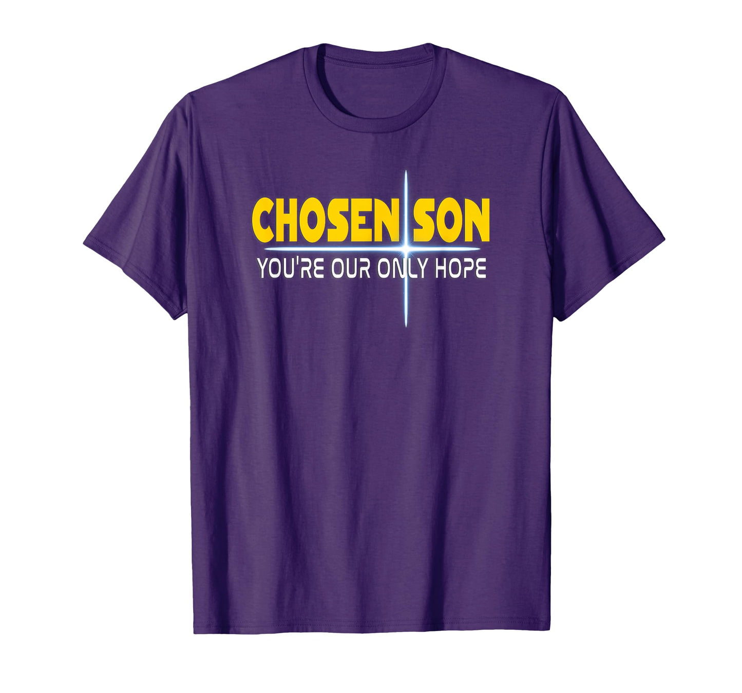 Christian Chosen Son You're Our Only Hope T-Shirt
