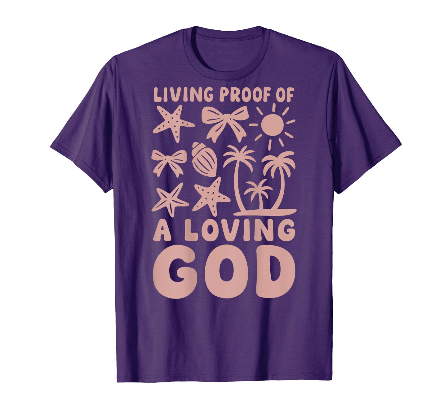 Christian Living Proof of a Loving God Beach Summer T-Shirt