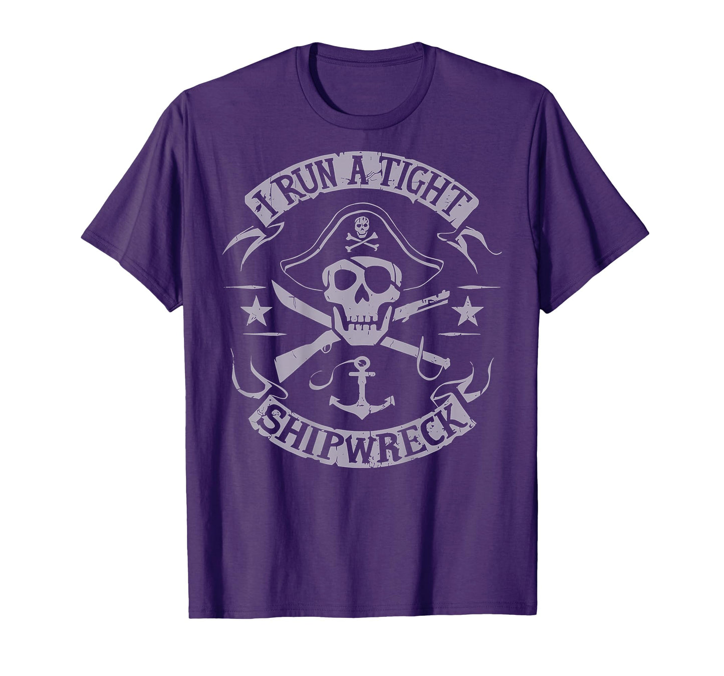 I Run A Tight Shipwreck Funny Skeleton Skull Pirate (BACK) T-Shirt
