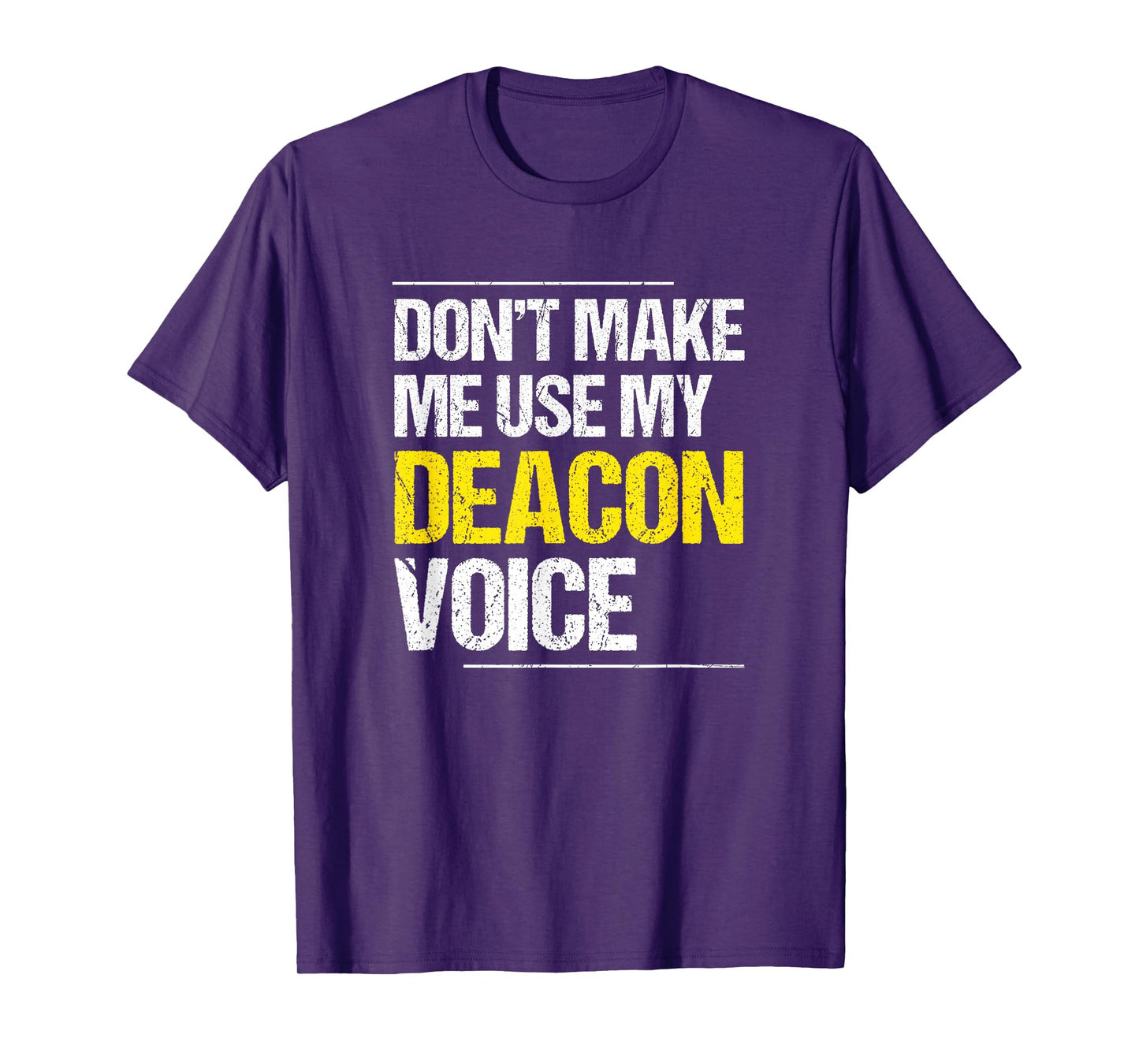 Don't Make Me Use My Deacon Voice - Church Minister Catholic T-Shirt