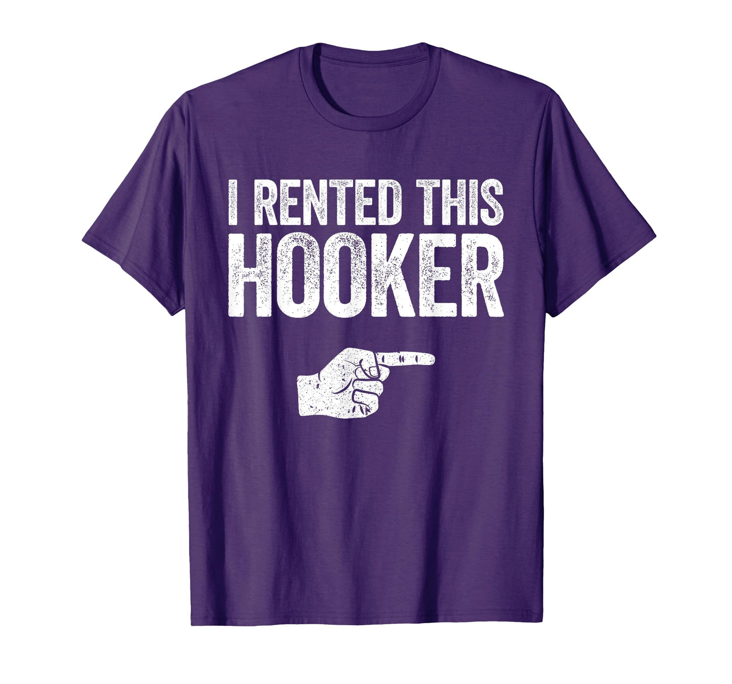 I Rented This Hooker Shirt Funny Offensive Adult Humor T-Shirt