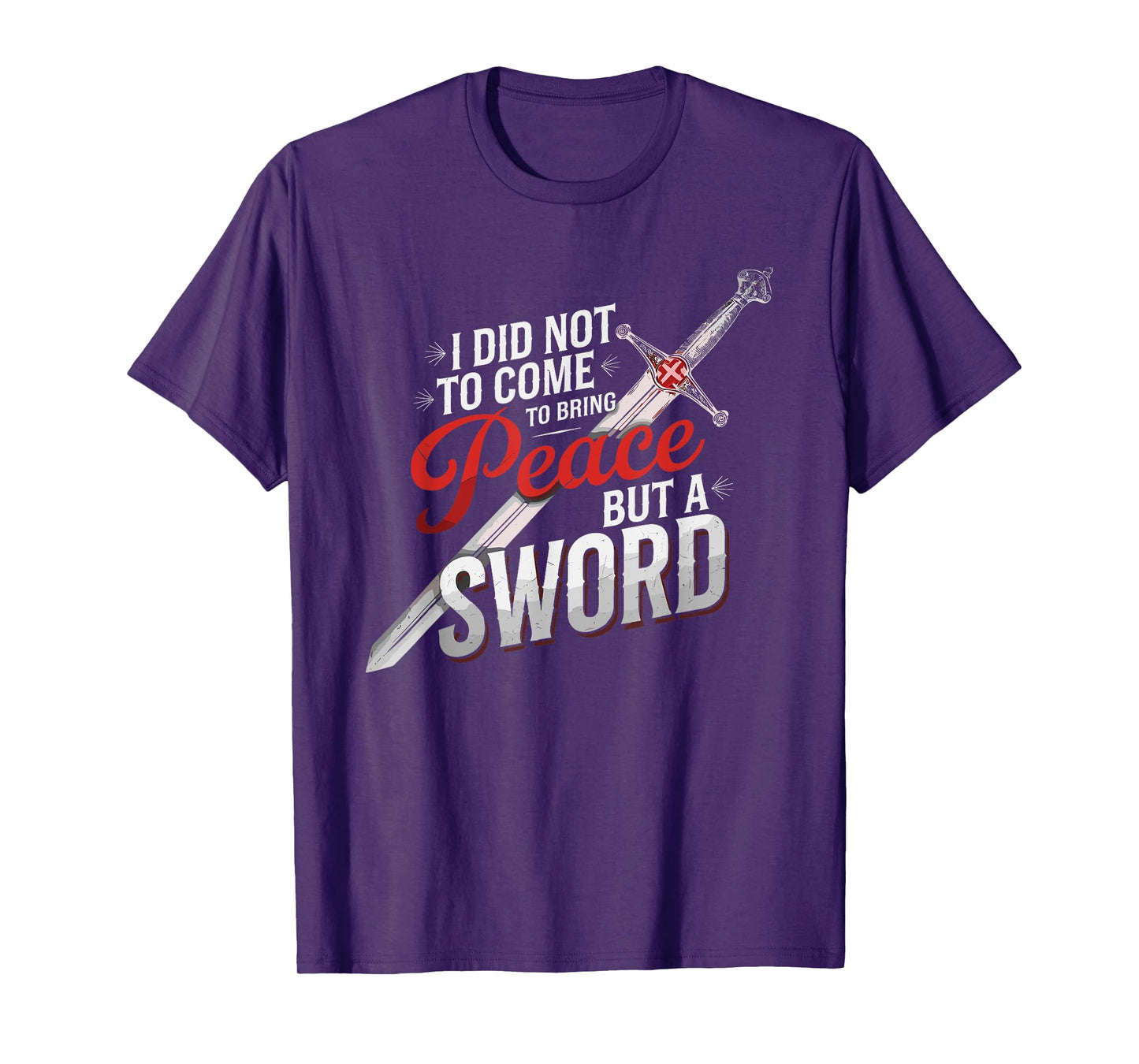 I Did Not Come To Bring Peace But A Sword Christian Cross T-Shirt