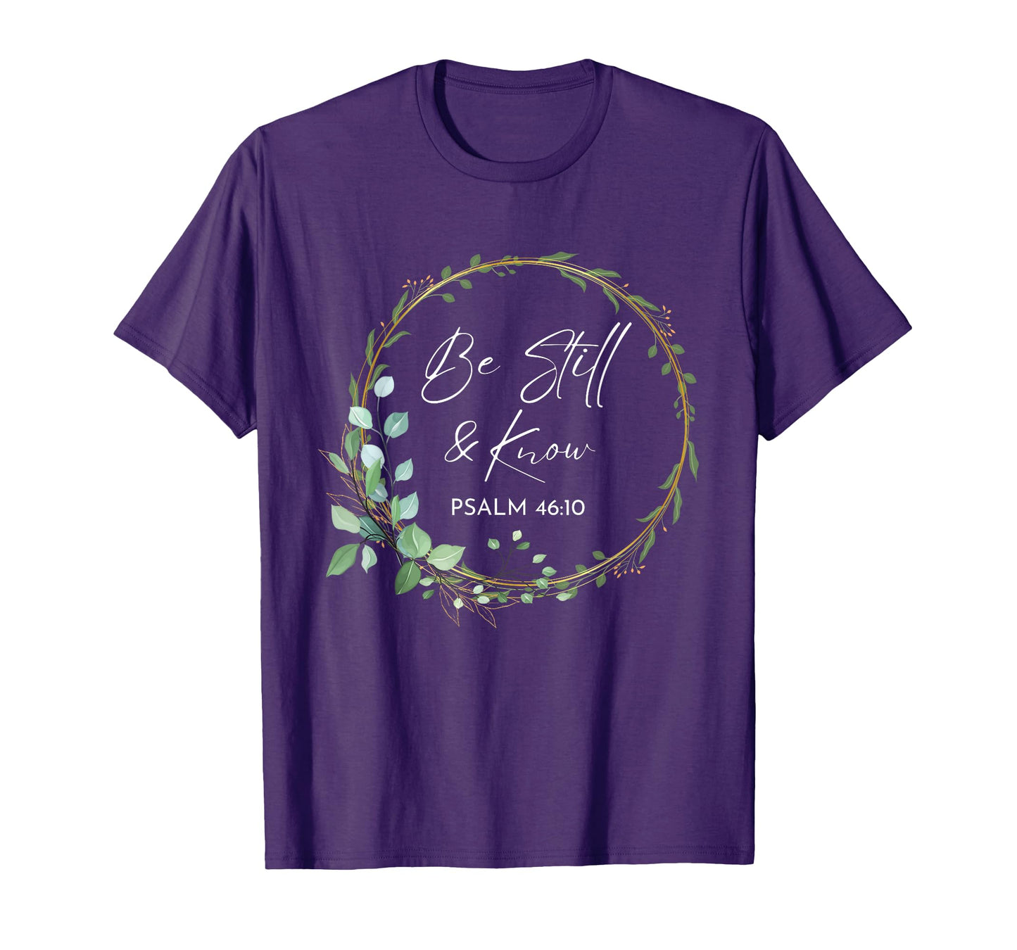 Be Still and Know That I Am God Scripture Bible Christian T-Shirt
