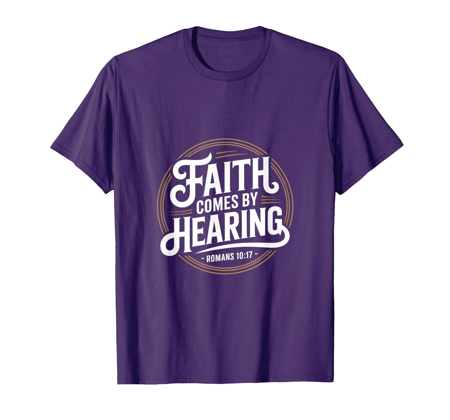 Christian Faith Comes by Hearing Romans 10 17 T-Shirt