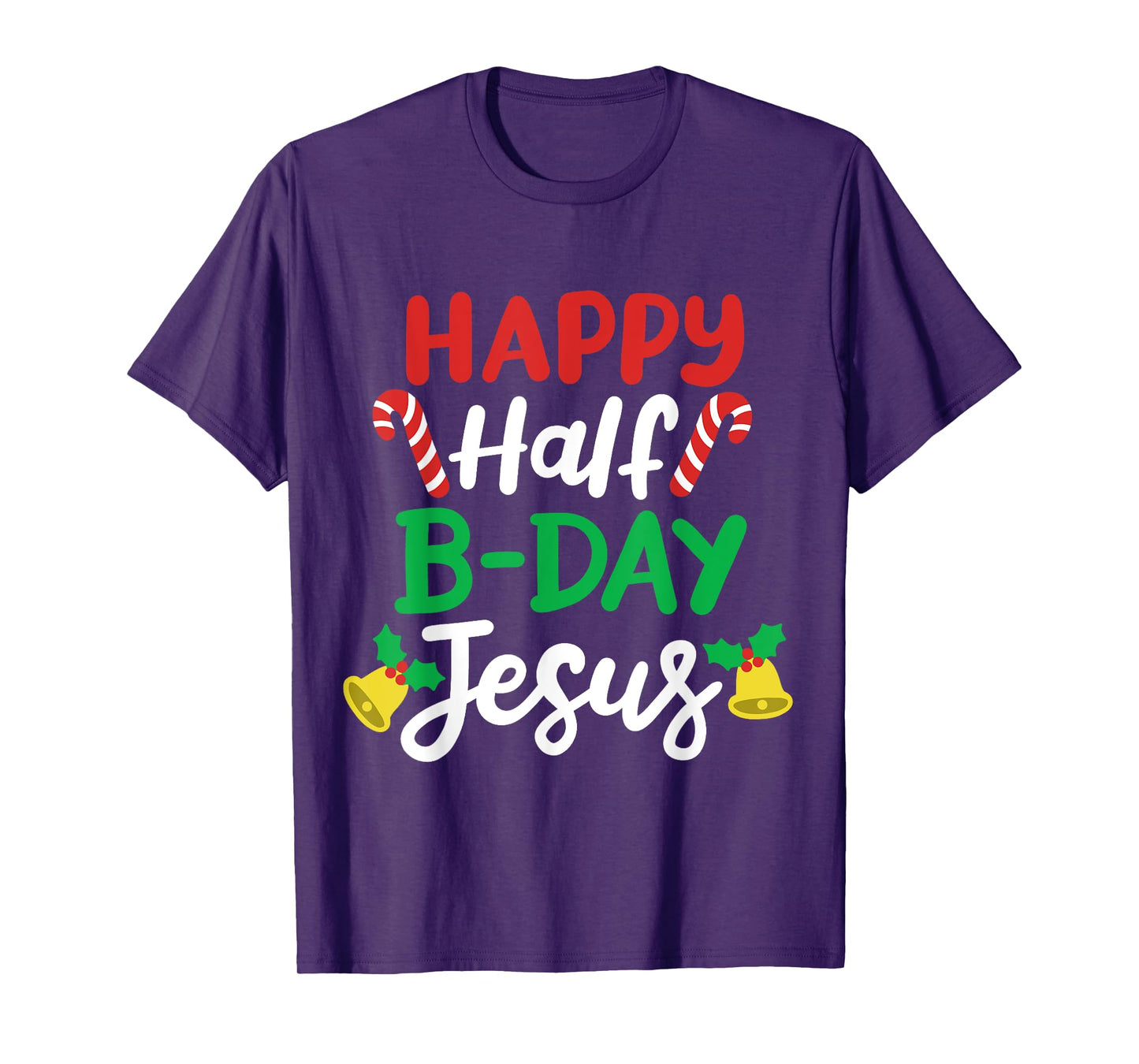 Happy Half B-day Jesus Funny Xmas in July Men Women Kids T-Shirt